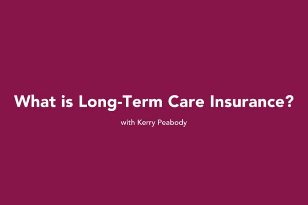 Featured image, used for What is Long-Term Care Insurance video
